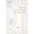 Writing at the Origin of Capitalism: Literary Circulation and Social Change in Early Modern England