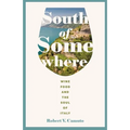 South of Somewhere: Wine, Food, and the Soul of Italy