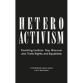 Heteroactivism: Resisting Lesbian, Gay, Bisexual and Trans Rights and Equalities