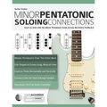 Guitar Scales: Minor Pentatonic Soloing Connections: Learn to Solo with the Minor Pentatonic Scale Across the Entire Fretboard