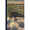La Premiere Etape De L'aviation Militaire En France