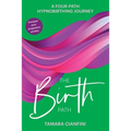 The Birth Path: A Four-Path Hypnobirthing Journey