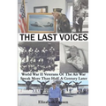 The Last Voices: World War II Veterans of the Air War Speak More Than Half a Century Later