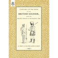 History of the Dress of the British Soldier (from the Earliest Period to the Present Time)1852
