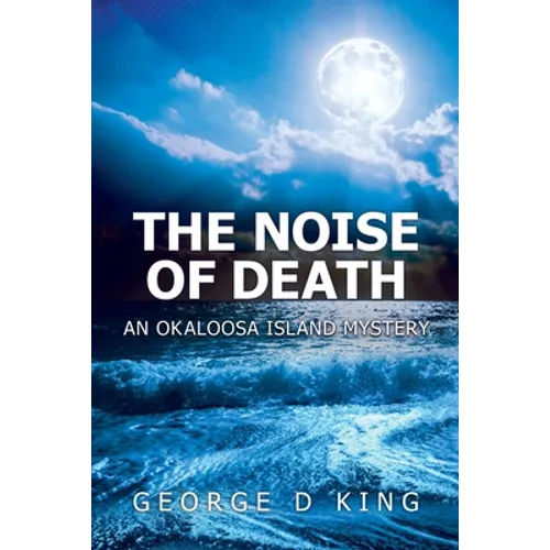 The Noise of Death: An Okaloosa Island Mystery