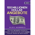 100 Millionen Dollar Angebote: Wie man so gute Angebote macht, dass sich die Leute dumm fühlen, wenn sie Nein sagen