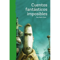 Cuentos Fantásticos Imposibles / Impossible Fantastic Short Stories
