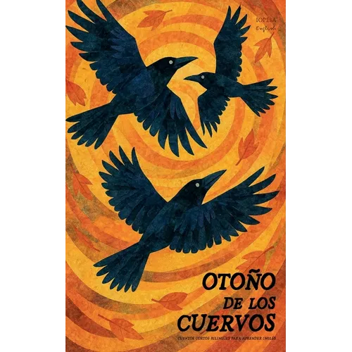 Otoño de los Cuervos: Cuentos Cortos Bilingües Para Aprender Inglés