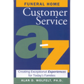 Funeral Home Customer Service A-Z: Creating Exceptional Experiences for Today's Families