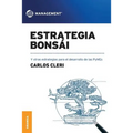 Estrategia Bonsái: Y otras estrategias para el desarrollo de las PyMEs