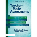 Teacher-Made Assessments: How to Connect Curriculum, Instruction, and Student Learning