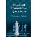 Dominate Commercial Real Estate: The Investors Playbook