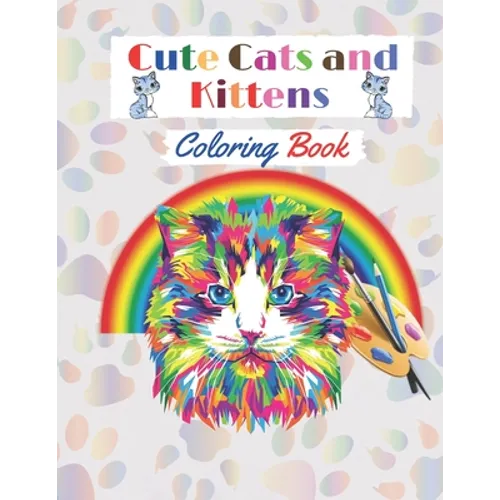 Cute Cats and Kittens Coloring book: Amazing coloring Book with funny Cats and Kittens for cat lovers (Adults and Kids activity Book).