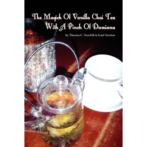 The Magick Of Vanilla Chai Tea With A Pinch Of Damiana