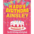 Happy Birthday Ainsley - The Big Birthday Activity Book: (Personalized Children's Activity Book)