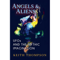 Angels and Aliens: UFOs and the Mythic Imagination