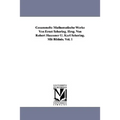 Gesammelte Mathematische Werke Von Ernst Schering. Hrsg. Von Robert Haussner U. Karl Schering. Mit Bildnis. Vol. 1
