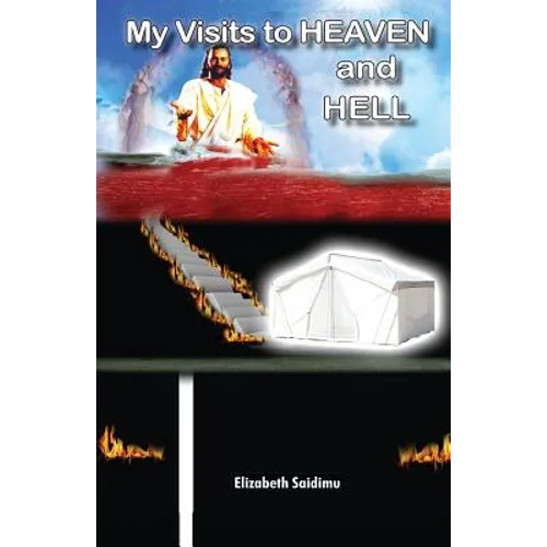 My Visits to Heaven and Hell