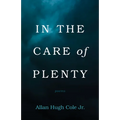In the Care of Plenty: Poems