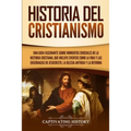 Historia del Cristianismo: Una guía fascinante sobre momentos cruciales de la historia cristiana, que incluye eventos como la vida y las enseñanzas de