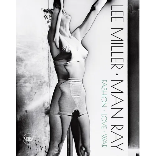 Lee Miller & Man Ray: Fashion, Love, War