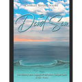The Dead Sea: The History and Legacy of the Most Unique Lake in the World