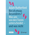 Bin Ich Etwas Besonderes?: Was Uns Von Den Tieren Unterscheidet - Und Was Nicht