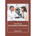 Case-Based Eye Diseases and Disorders