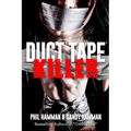 Duct Tape Killer: The True Inside Story of Sexual Sadist & Murderer Robert Leroy Anderson