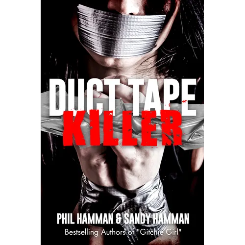 Duct Tape Killer: The True Inside Story of Sexual Sadist & Murderer Robert Leroy Anderson