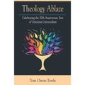 Theology Ablaze: Celebrating the 50th Anniversary of Unitarian Universalism