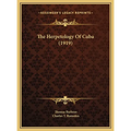 The Herpetology Of Cuba (1919)