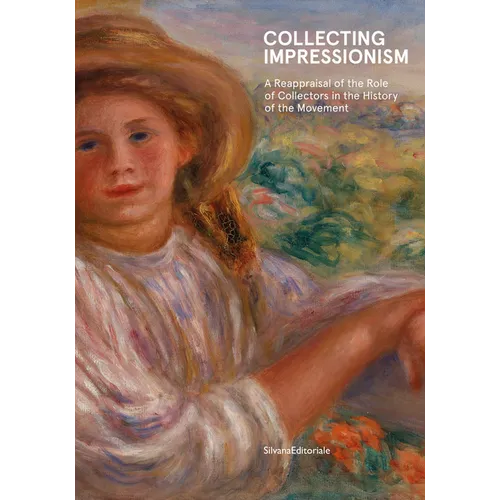 Collecting Impressionism: The Role of Collectors in Establishing and Spreading the Movement
