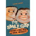 The Smile Gap: A History of Oral Health and Social Inequality