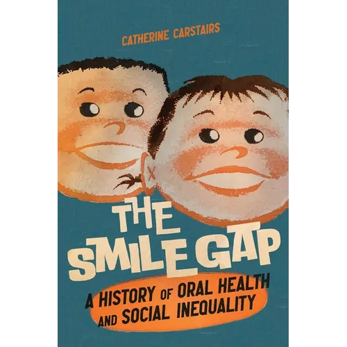 The Smile Gap: A History of Oral Health and Social Inequality