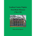 Loudoun County, Virginia Deed Book Abstracts, 1784-1785