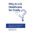 Why Is U.S. Healthcare So Costly?: A Brief History of (Not) Controlling Healthcare Costs in America