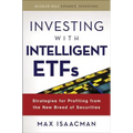 Investing with Intelligent Etfs: Strategies for Profiting from the New Breed of Securities