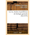 La vie, études et problèmes de biologie générale