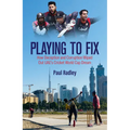 Playing to Fix: How Deception and Corruption Wiped Out Uae's Cricket World Cup Dream