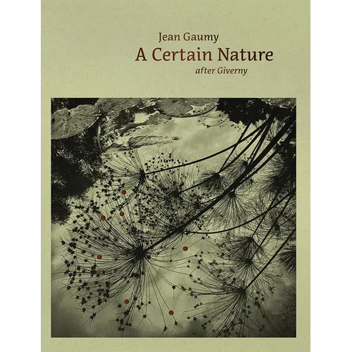 Jean Gaumy: A Certain Nature: After Giverny