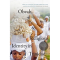 Obeah, Orisa, and Religious Identity in Trinidad, Volume II, Orisa: Africana Nations and the Power of Black Sacred Imagination