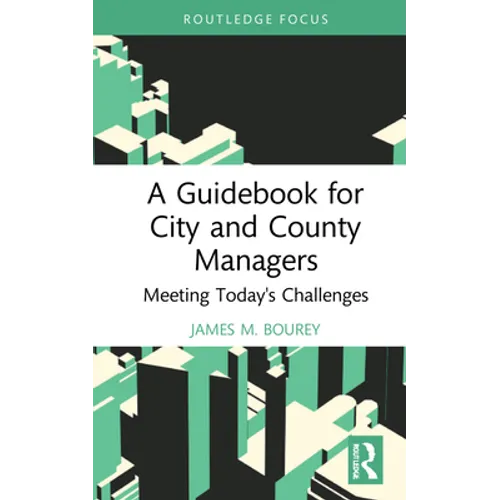 A Guidebook for City and County Managers: Meeting Today's Challenges