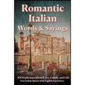 Romantic Italian Words & Sayings. Italian Sayings about Love, Life, Family.: Learn Italian Quotes, +1000 Italian phrases and sentences, Common Italian