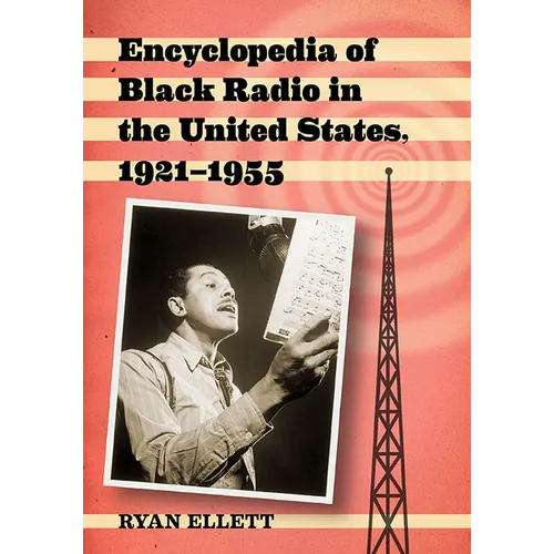 Encyclopedia of Black Radio in the United States, 1921-1955