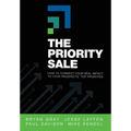 The Priority Sale: How to Connect Your Real Impact to Your Prospects' Top Priorities