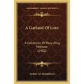 A Garland Of Love: A Collection Of Posy-Ring Mottoes (1902)
