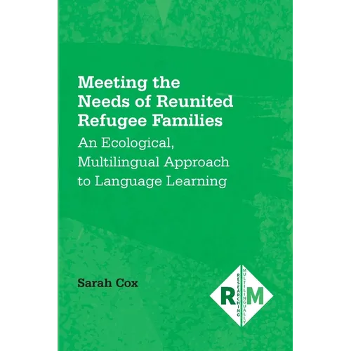 Meeting the Needs of Reunited Refugee Families: An Ecological, Multilingual Approach to Language Learning