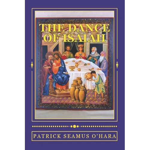 The Dance of Isaiah: A Catholic refutation of the errors of Calvinism regarding the Covenant of God