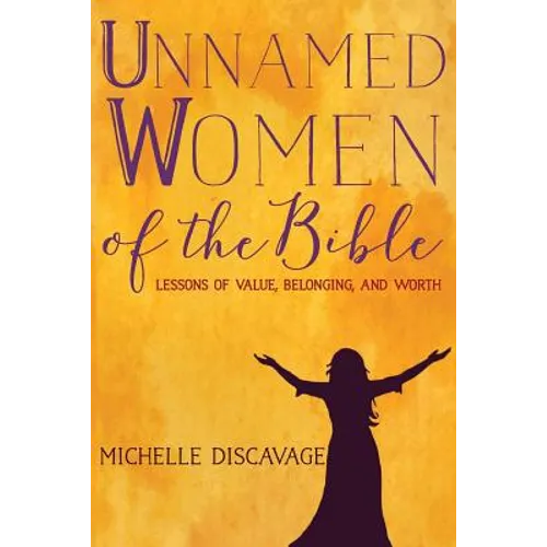 Unnamed Women of the Bible: Lessons of Value, Belonging, and Worth